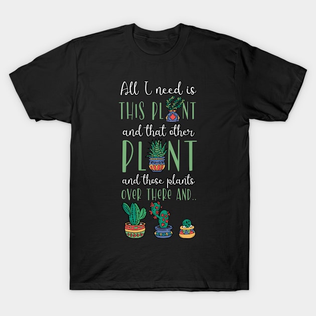 All in need is this plant lover gardener T-Shirt by TheBestHumorApparel